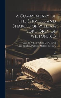 A Commentary of the Services and Charges of William Lord Grey of Wilton, K.G: 40