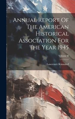 Annual Report Of The American Historical Association For The Year 1945; Volume II