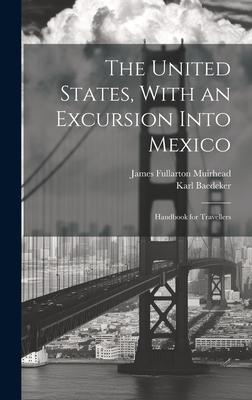 The United States, With an Excursion Into Mexico: Handbook for Travellers