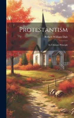 Protestantism: Its Ultimate Principle