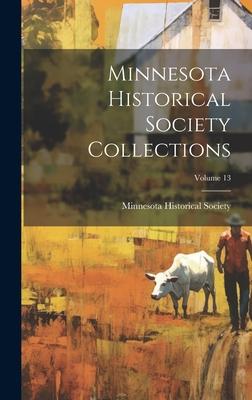 Minnesota Historical Society Collections; Volume 13