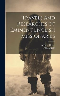 Travels and Researches of Eminent English Missionaries