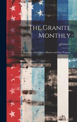 The Granite Monthly: A Magazine of Literature, History and State Progress; Volume 5