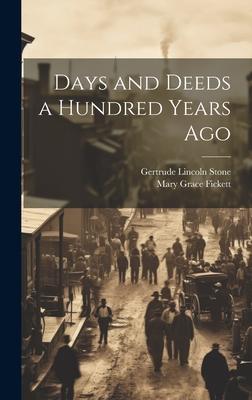 Days and Deeds a Hundred Years Ago