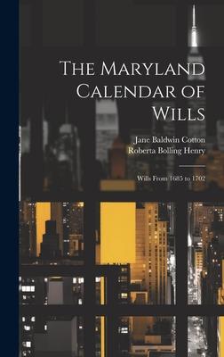 The Maryland Calendar of Wills: Wills From 1685 to 1702