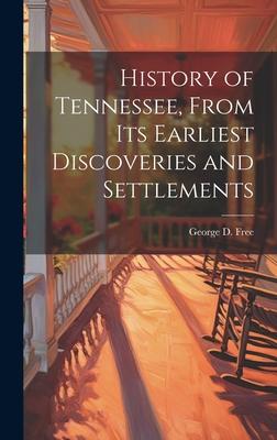 History of Tennessee, From its Earliest Discoveries and Settlements