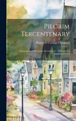 Pilgrim Tercentenary: Observances at Plymouth, December 21, 1920 and the Summer of 1921