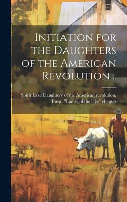 Initiation for the Daughters of the American Revolution ..