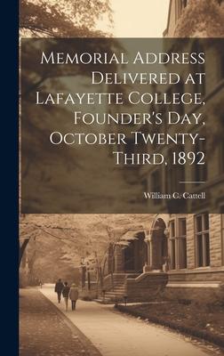 Memorial Address Delivered at Lafayette College, Founder’s Day, October Twenty-third, 1892