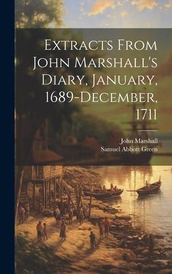 Extracts From John Marshall’s Diary, January, 1689-December, 1711