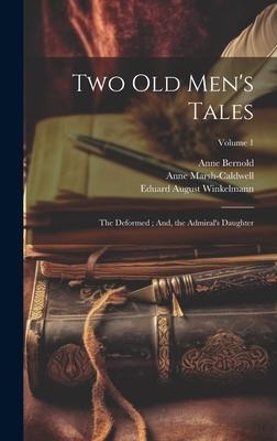 Two Old Men’s Tales: The Deformed; And, the Admiral’s Daughter; Volume 1