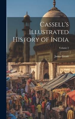 Cassell’s Illustrated History of India; Volume 2