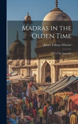 Madras in the Olden Time: 1727-1748. Appendix