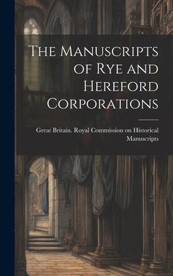 The Manuscripts of Rye and Hereford Corporations