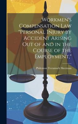 Workmen’s Compensation Law Personal Injury by Accident Arising Out of and in the Course of the Employment,