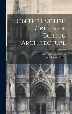 On the English Origin of Gothic Architecture