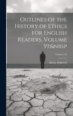 Outlines of the History of Ethics for English Readers, Volume 59; Volume 718