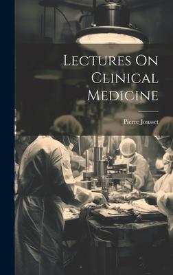 Lectures On Clinical Medicine