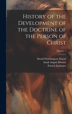 History of the Development of the Doctrine of the Person of Christ; Volume 2