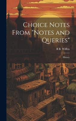 Choice Notes From Notes and Queries: History