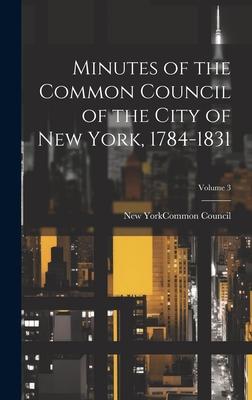 Minutes of the Common Council of the City of New York, 1784-1831; Volume 3