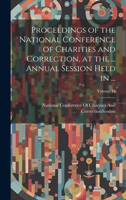 Proceedings of the National Conference of Charities and Correction, at the ... Annual Session Held in ...; Volume 14