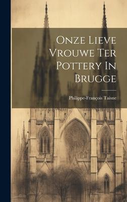 Onze Lieve Vrouwe Ter Pottery In Brugge