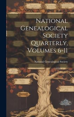 National Genealogical Society Quarterly, Volumes 6-11