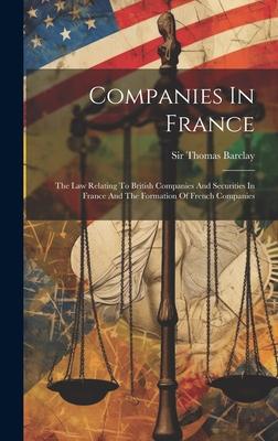 Companies In France: The Law Relating To British Companies And Securities In France And The Formation Of French Companies