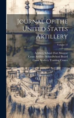 Journal Of The United States Artillery; Volume 51