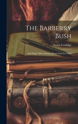 The Barberry Bush: And Eight Other Stories About Girls For Girls