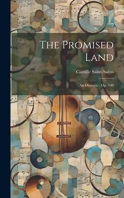 The Promised Land: An Oratorio: Op. 140