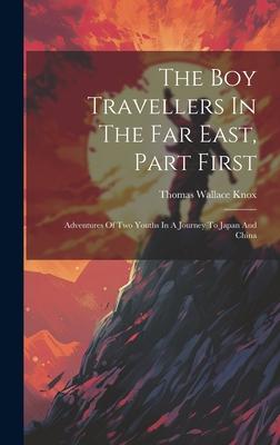 The Boy Travellers In The Far East, Part First: Adventures Of Two Youths In A Journey To Japan And China