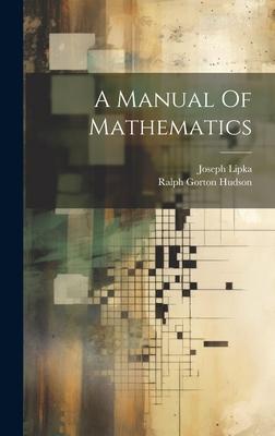 A Manual Of Mathematics