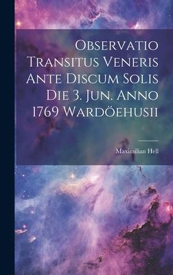 Observatio Transitus Veneris Ante Discum Solis Die 3. Jun. Anno 1769 Wardöehusii