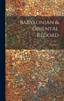 Babylonian & Oriental Record; Volume 6