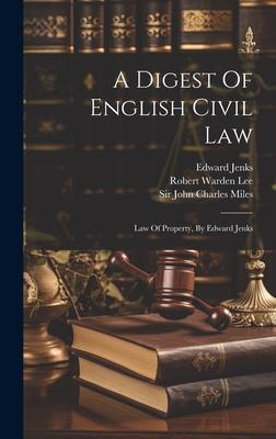 A Digest Of English Civil Law: Law Of Property, By Edward Jenks