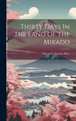 Thirty Days In The Land Of The Mikado