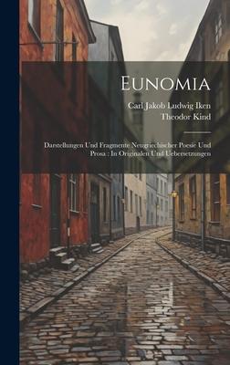 Eunomia: Darstellungen Und Fragmente Neugriechischer Poesie Und Prosa: In Originalen Und Uebersetzungen