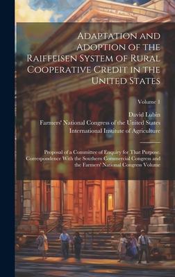Adaptation and Adoption of the Raiffeisen System of Rural Cooperative Credit in the United States: Proposal of a Committee of Enquiry for That Purpose