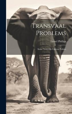 Transvaal Problems: Some Notes On Current Politics