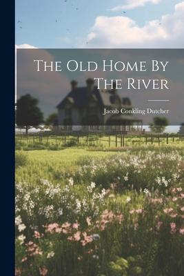 The Old Home By The River