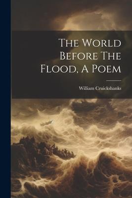 The World Before The Flood, A Poem