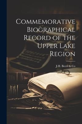 Commemorative Biographical Record of the Upper Lake Region