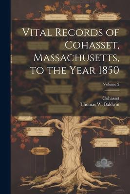 Vital Records of Cohasset, Massachusetts, to the Year 1850; Volume 2