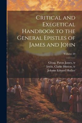 Critical and Exegetical Handbook to the General Epistles of James and John; Volume 20