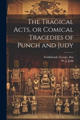 The Tragical Acts, or Comical Tragedies of Punch and Judy