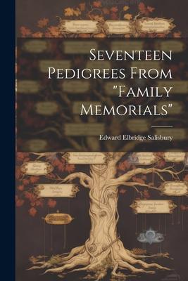 Seventeen Pedigrees From Family Memorials