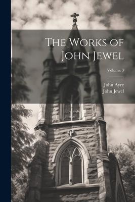 The Works of John Jewel; Volume 3