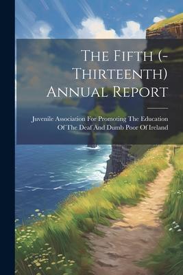 The Fifth (-Thirteenth) Annual Report